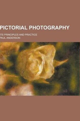 Cover of Pictorial Photography; Its Principles and Practice