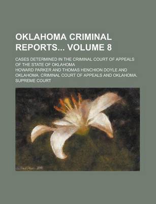 Book cover for Oklahoma Criminal Reports; Cases Determined in the Criminal Court of Appeals of the State of Oklahoma Volume 8