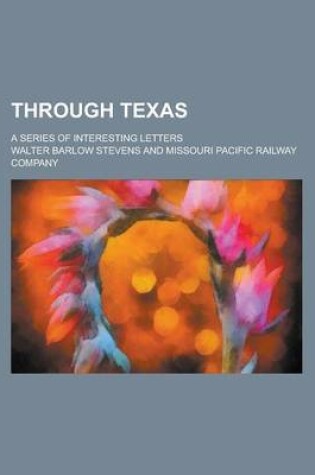 Cover of Through Texas; A Series of Interesting Letters