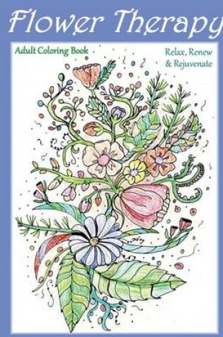 Cover of Flower Therapy: Adult Coloring Book