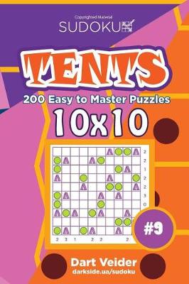 Book cover for Sudoku Tents - 200 Easy to Master Puzzles 10x10 (Volume 9)