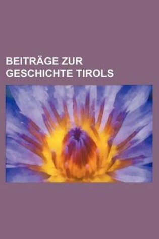 Cover of Beitrage Zur Geschichte Tirols
