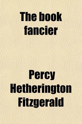 Book cover for The Book Fancier; Or, the Romance of Book Collecting