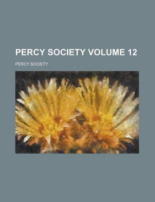 Book cover for Percy Society Volume 12