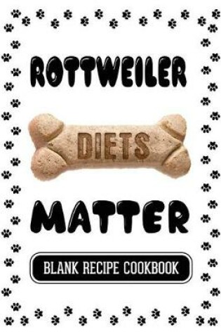 Cover of Rottweiler Diets Matter