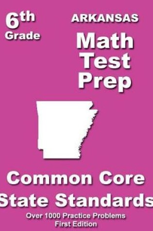 Cover of Arkansas 6th Grade Math Test Prep