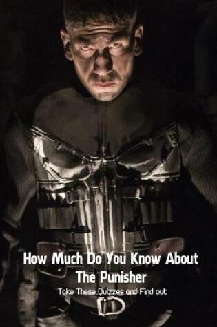 Cover of How Much Do You Know About The Punisher