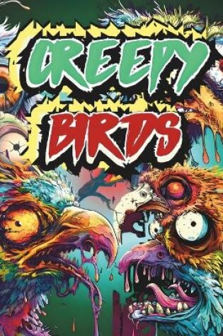 Cover of Creepy Birds, Horror Coloring Book for All Adults