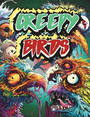 Book cover for Creepy Birds, Horror Coloring Book for All Adults