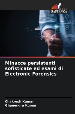 Cover of Minacce persistenti sofisticate ed esami di Electronic Forensics