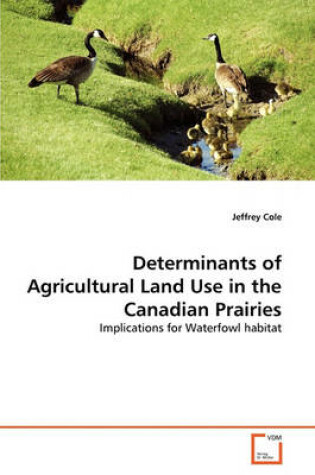 Cover of Determinants of Agricultural Land Use in the Canadian Prairies
