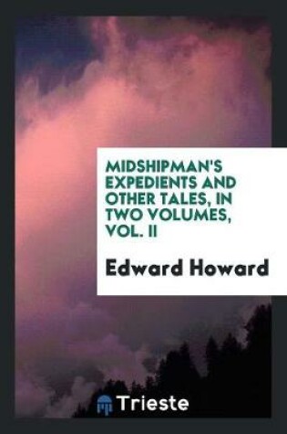 Cover of Midshipman's Expedients and Other Tales, in Two Volumes, Vol. II