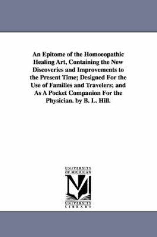 Cover of An Epitome of the Homoeopathic Healing Art, Containing the New Discoveries and Improvements to the Present Time; Designed for the Use of Families and