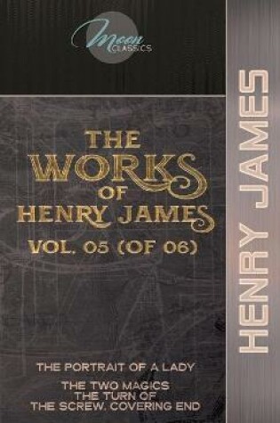 Cover of The Works of Henry James, Vol. 05 (of 06)
