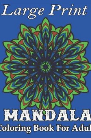 Cover of Large Print Mandala Coloring Book For Adult