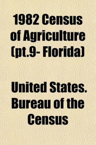 Cover of 1982 Census of Agriculture (PT.9- Florida)