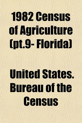 Book cover for 1982 Census of Agriculture (PT.9- Florida)