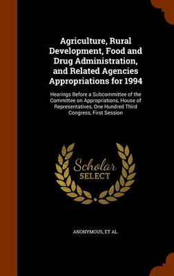 Cover of Agriculture, Rural Development, Food and Drug Administration, and Related Agencies Appropriations for 1994