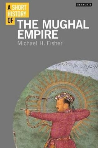 Cover of A Short History of the Mughal Empire