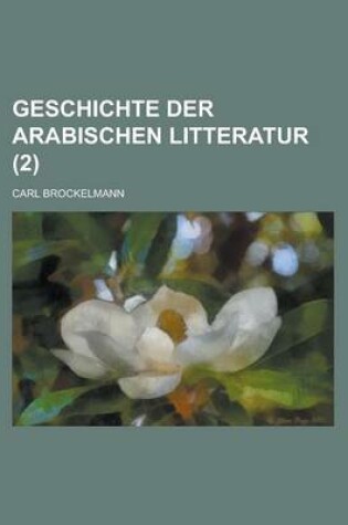 Cover of Geschichte Der Arabischen Litteratur (2)