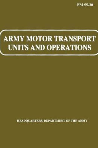 Cover of Army Motor Transport Units and Operations (FM 55-30)