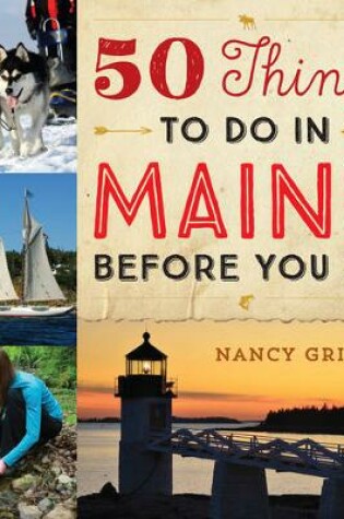 Cover of 50 Things to Do in Maine Before You Die