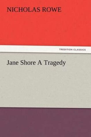 Cover of Jane Shore A Tragedy