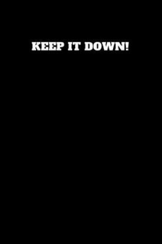 Cover of Keep It Down