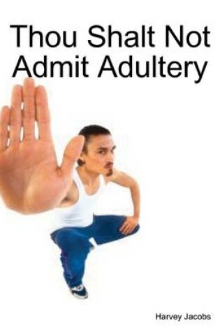 Cover of Thou Shalt Not Admit Adultery