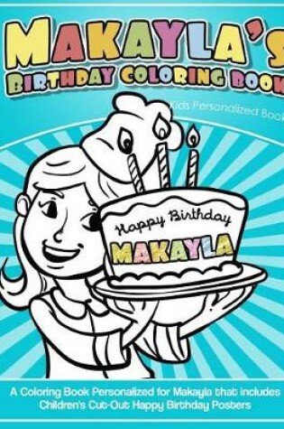 Cover of Makayla's Birthday Coloring Book Kids Personalized Books