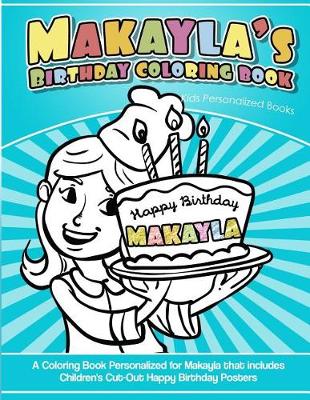 Book cover for Makayla's Birthday Coloring Book Kids Personalized Books