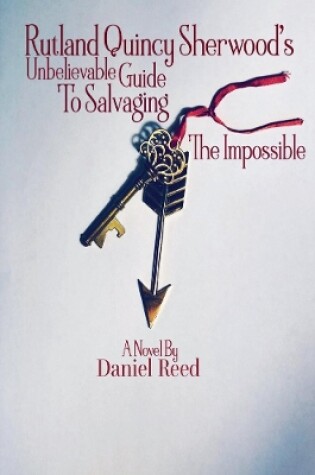 Cover of Rutland Quincy Sherwood's Unbelievable Guide To Salvaging The Impossible