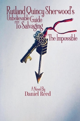 Book cover for Rutland Quincy Sherwood's Unbelievable Guide To Salvaging The Impossible