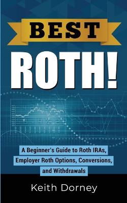 Book cover for Best Roth! A Beginner's Guide to Roth IRAs, Employer Roth Options, Conversions, and Withdrawals