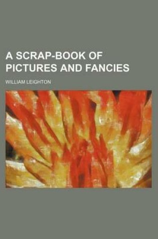 Cover of A Scrap-Book of Pictures and Fancies