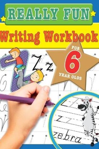 Cover of Really Fun Writing Workbook For 6 Year Olds