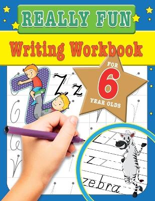 Book cover for Really Fun Writing Workbook For 6 Year Olds