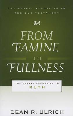 Book cover for From Famine to Fullness: The Gospel According to Ruth