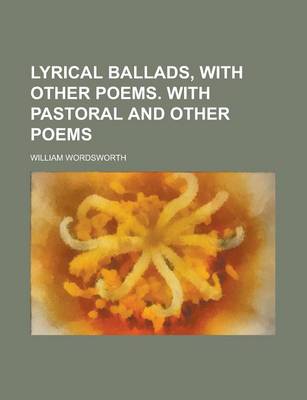 Book cover for Lyrical Ballads, with Other Poems. with Pastoral and Other Poems