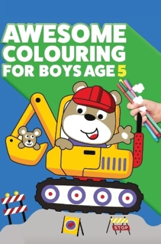 Cover of Awesome Colouring Book For Boys Age 5