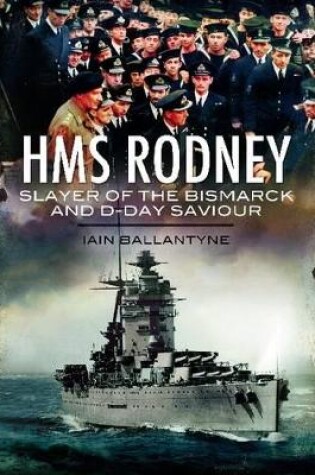 Cover of HMS Rodney: Slayer of the Bismarck and D-Day Saviour