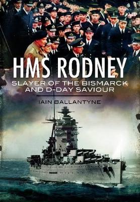 Book cover for HMS Rodney: Slayer of the Bismarck and D-Day Saviour