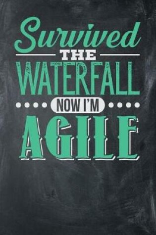 Cover of Survived the Waterfall Now I'm Agile