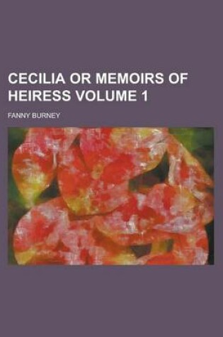 Cover of Cecilia or Memoirs of Heiress Volume 1