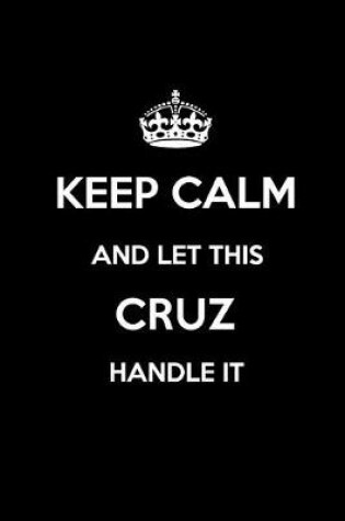 Cover of Keep Calm and Let This Cruz Handle It