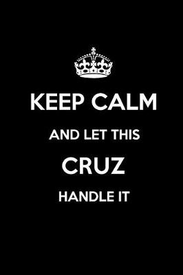 Book cover for Keep Calm and Let This Cruz Handle It