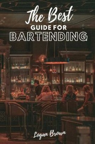 Cover of The Best Guide For Bartending