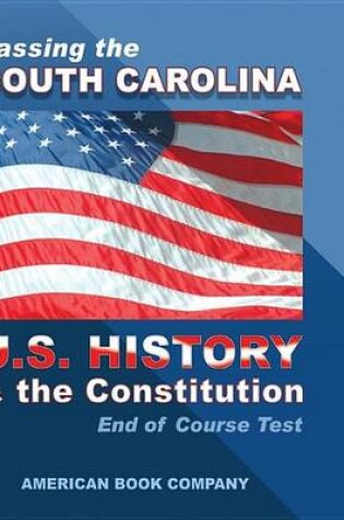 Cover of Passing the South Carolina End of Course Exam in U. S. History and Constitution