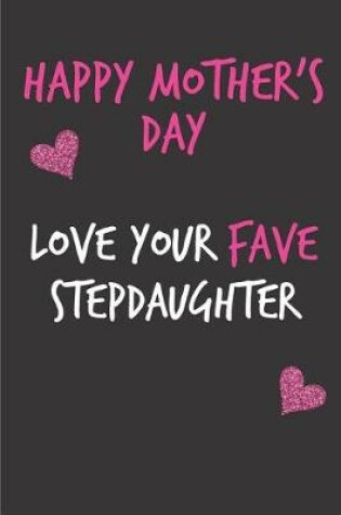 Cover of Happy Mother's Day, Love Your Fave Stepdaughter