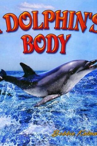 Cover of A Dolphin's Body